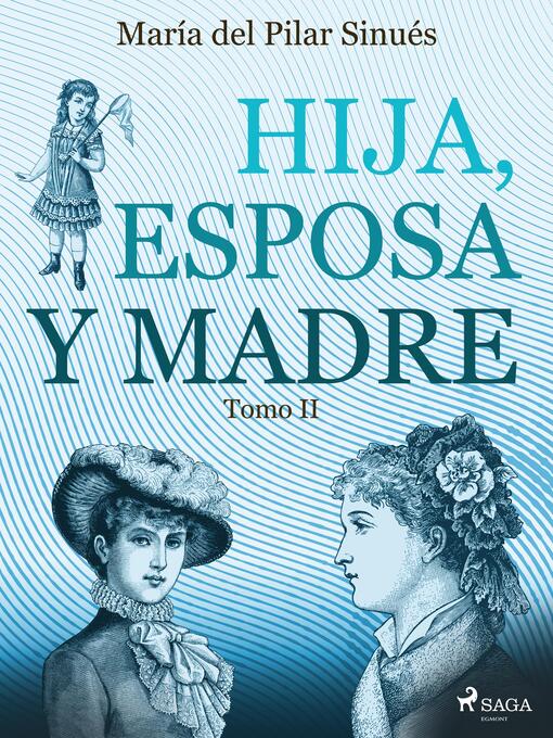 Title details for Hija, esposa y madre. Tomo II by María del Pilar Sinués - Available
